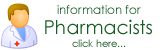 Information for Pharamcists, click here